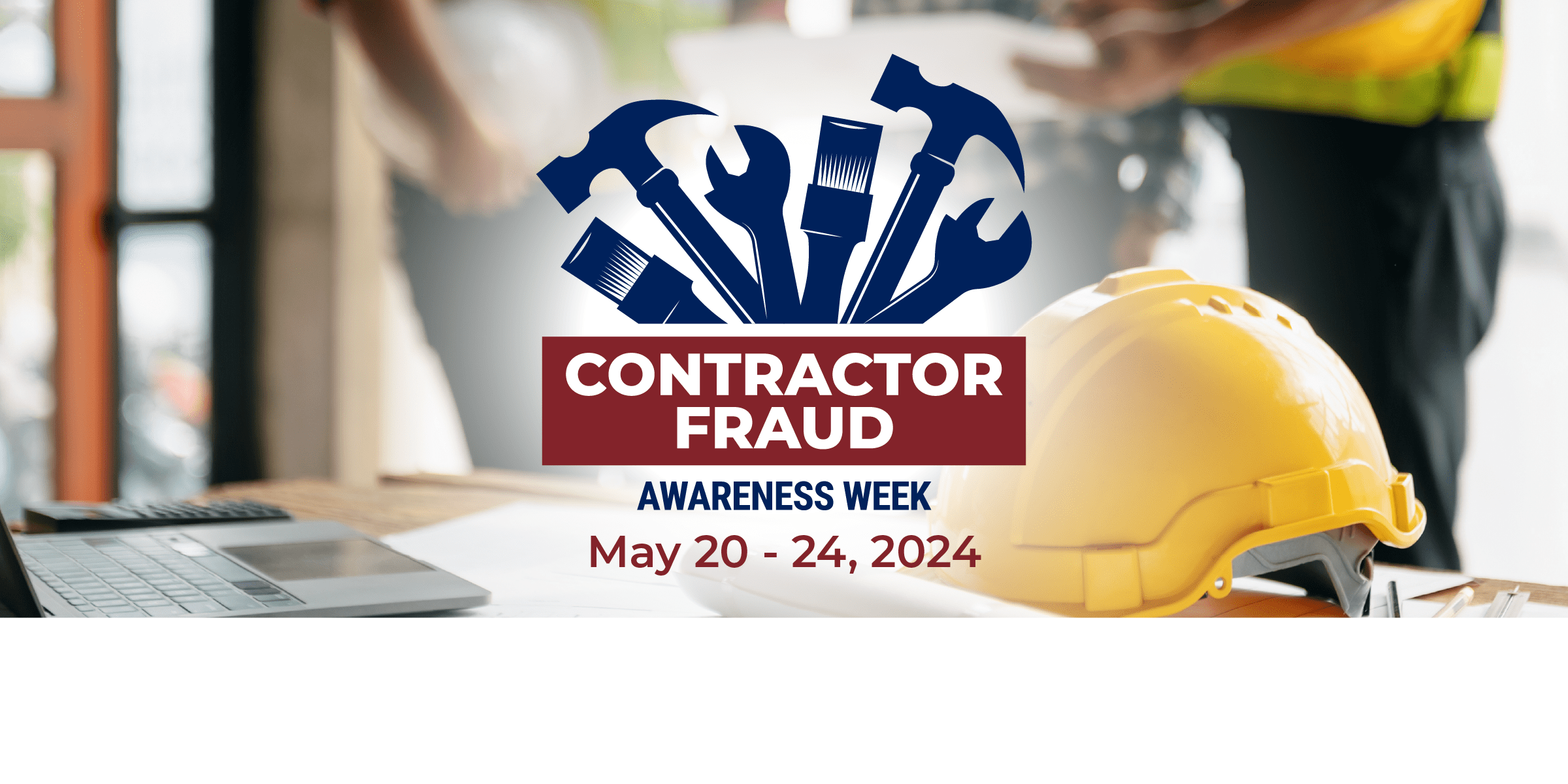 Contractor Fraud Awareness Week May 20 - 24, 2024