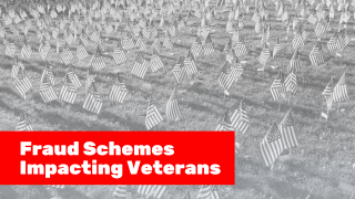 Fraud Schemes Impacting Veterans