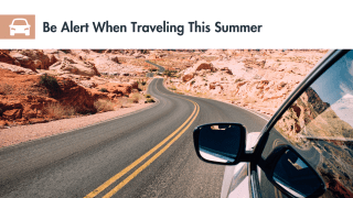 Be Alert When Traveling This Summer